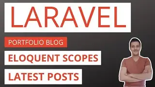 Laravel Blog / Portfolio Application Part 16: Eloquent scopes and latest posts