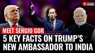 5 Things To Know About Sergio Gor, Trump&rsquo;s New US Ambassador To India