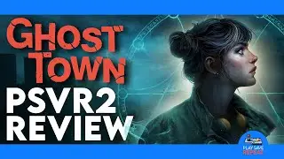 Ghost Town PSVR2 Review - One of the BEST VR Games of 2025!