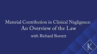 Material Contribution in Clinical Negligence: An Overview of the Law with Richard Borrett