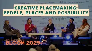 Creative Placemaking Panel | Bloom 2025