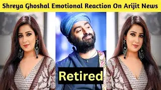 Shreya Ghoshal Emotional And Heartbreaking Reaction On Arijit Singh Retirement From Playback Singing