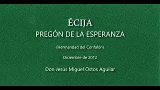 Ecija - Pregón de La Esperanza  Año 2012