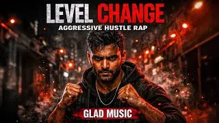 Level Change | Aggressive Hustle Rap | Glad Music