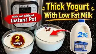 Reduced fat milk thick yogurt (curd) with & without Instant pot | 2% reduced fat yogurt best tips