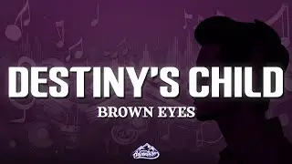Destiny's Child - Brown Eyes (Lyrics)