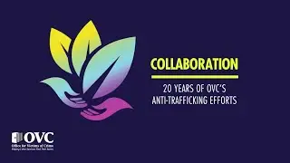 Collaboration: 20 Years of OVC&rsquo;s Anti-Trafficking Efforts
