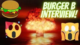 Burger B BOMBSHELL Interview! 😱😱😱😱😱
