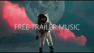 FREE TRAILER MUSIC NO COPYRIGHT