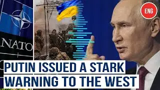 Putin issued a sharp warning to the West over the potential escalation of the conflict in Ukraine