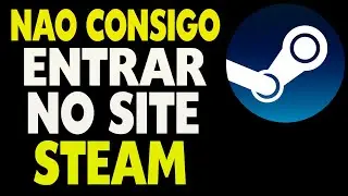 Não Consigo Entrar no Site da Steam Resolvido