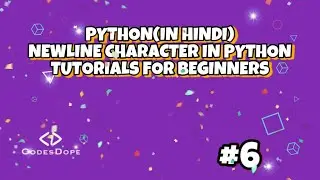 Newline character in python(in hindi) | TUTORIALS FOR BEGINNERS | codesdope.com