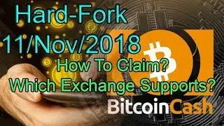 Bitcoin Cash (BCH) Hard Fork | Which Exchange Supports It? How To Claim?