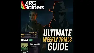 ARC Raiders &ndash; Ultimate Guide to Weekly Trials (25,000+ Points)