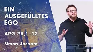 Ein ausgef&uuml;lltes Ego | Apg 25,1-12 | Simon Jocham