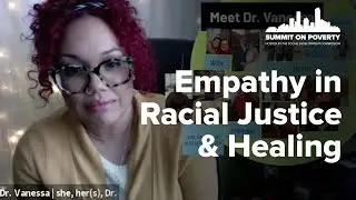 The Role of Empathy in Racial Justice and Healing | 2021 Summit on Poverty