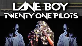 Lane Boy - twenty one pilots (FL Studio Remake) [[UPDATED]]