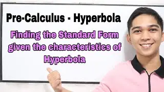 Pre-Calculus : Hyperbola - Finding the Standard Form given the Characteristics