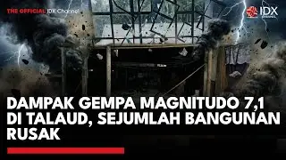 Dampak Gempa Magnitudo 7,1 di Talaud, Sejumlah Bangunan Rusak | IDXC UPDATE