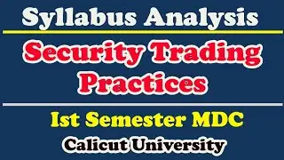 Security Trading Practices, Syllabus Analysis, Ist Semester MDC, Calicut University
