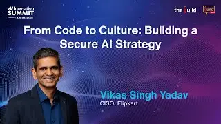 Building a Secure AI Strategy | Speaker: Vikas Singh Yadav, Flipkart | AI Innovation Summit | #AIIS