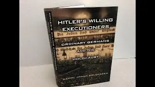 Plot summary, &ldquo;Hitler's Willing Executioners&rdquo; by Daniel Jonah Goldhagen in 5 Minutes - Book Review