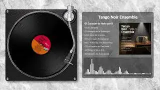 Tango Noir Ensemble - Full Album (Melancholic & Dramatic Tango Music)