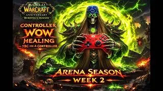 CONTROLLER WOW HEALING HEROICS ARENA SEASON WEEK 2 TBC PVP ANNIVERSARY #wow #streamer