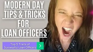 Loan Officer Tips - Top 5 Traits of Successful Loan Officers - Modern Day Loan Officer Tips & Tricks