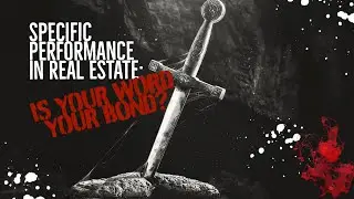 Specific Performance in Real Estate: Is Your Word Your Bond?