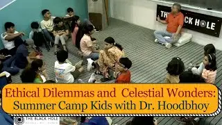 Ethical Dilemmas and Celestial Wonders: Summer Camp Kids in Conversation with Dr. Pervez Hoodbhoy