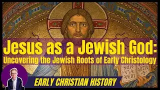 Jesus as a Jewish God: Uncovering the Jewish Roots of Early Christology