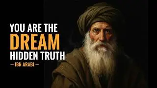 You Are the Dreamer and the Dream &ndash; Ibn Arabi&rsquo;s Hidden Truth