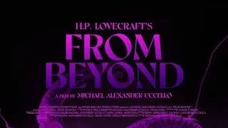FROM BEYOND | A short film based on the story by H.P. Lovecraft