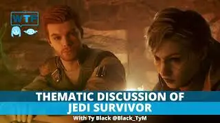 Podcast | Thematic Discussion: Jedi Survivor