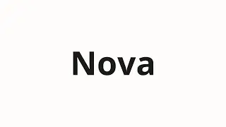 How to pronounce Nova