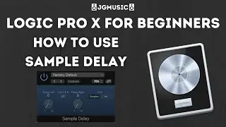 How To Use Sample Delay In Logic Pro X