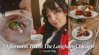 Afternoon Tea at The Langham Chicago | Luxury Vlog