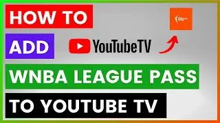 How To Add WNBA League Pass To YouTube TV? [in 2025]