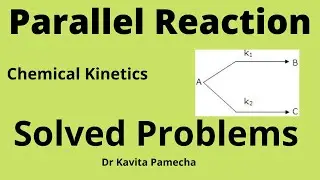 Parallel Reaction, First Order Reaction, Numerical on parallel Reaction I Dr Kavita Pamecha
