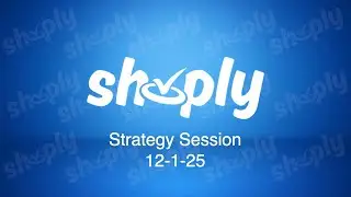 Shoply Strategy Session 12-1-25