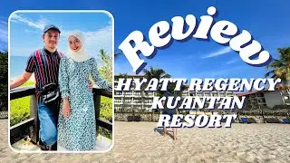REVIEW l HYATT REGENCY KUANTAN RESORT