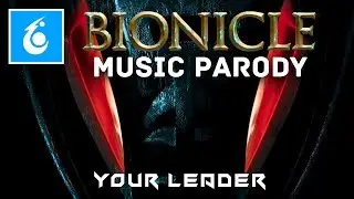 Your Leader - Bionicle Music Parody - Makuta Song