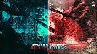 INNOV8 & Nemesis - Ruin Everything