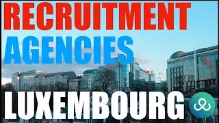 Best Recruitment Agencies in Luxembourg: Supporting Luxembourg Businesses Hiring Top Talent & Staff