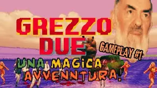 GREZZO DUE UNA MAGICA AVVENTURA GAMEPLAY #1 - MA A CHE C***O STO GIOCANDO!?