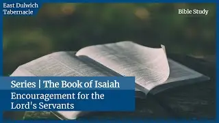 Encouragement for the Lord's Servants | Isaiah 49:1-3