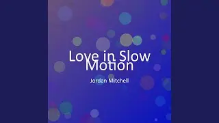 Love in Slow Motion