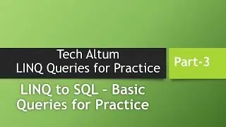 LINQ to SQL | Basic Queries for Practice | LINQ Queries for Practice | Part-3