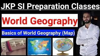 Basics of World Geography || JKP Sub Inspector Preparation Classes | World Map Basics | JKSSB JKP SI